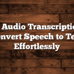 AI Audio Transcription: Convert Speech to Text Effortlessly