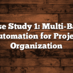 Case Study 1: Multi-Base Automation for Project Organization