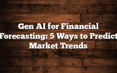 Gen AI for Financial Forecasting: 5 Ways to Predict Market Trends