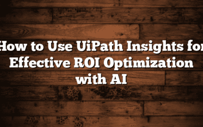 How to Use UiPath Insights for Effective ROI Optimization with AI