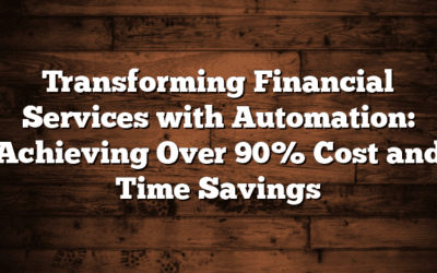 Transforming Financial Services with Automation: Achieving Over 90% Cost and Time Savings
