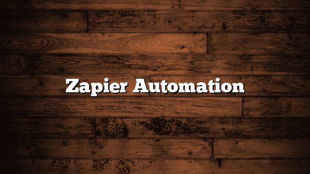 Streamline Workflows with Zapier Automation | Ultimate Guid