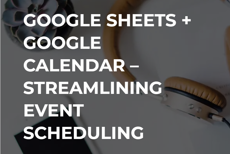 Google Sheets + Google Calendar – Streamlining Event Scheduling