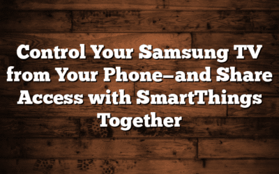Control Your Samsung TV from Your Phone—and Share Access with SmartThings Together