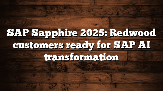 SAP Sapphire 2025: Redwood customers ready for SAP AI transformation