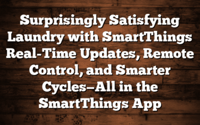 Surprisingly Satisfying Laundry with SmartThings Real-Time Updates, Remote Control, and Smarter Cycles—All in the SmartThings App