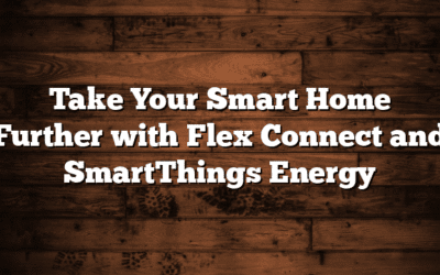 Take Your Smart Home Further with Flex Connect and SmartThings Energy