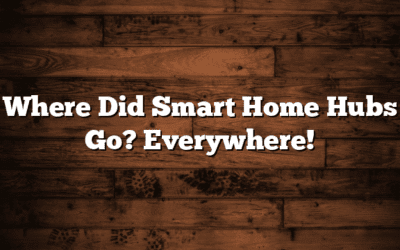 Where Did Smart Home Hubs Go? Everywhere!