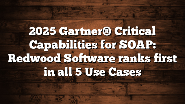 2025 Gartner® Critical Capabilities for SOAP: Redwood Software ranks first in all 5 Use Cases