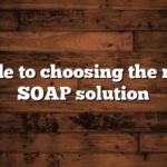 Guide to choosing the right SOAP solution