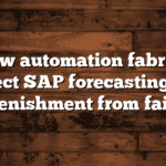 How automation fabrics protect SAP forecasting and replenishment from failure