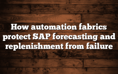 How automation fabrics protect SAP forecasting and replenishment from failure