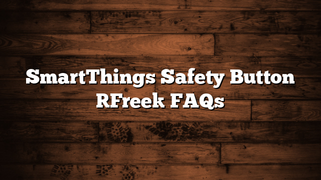 SmartThings Safety Button [Free] FAQs
