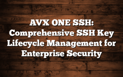 AVX ONE SSH: Comprehensive SSH Key Lifecycle Management for Enterprise Security