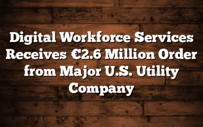 Digital Workforce Services Receives €2.6 Million Order from Major U.S. Utility Company