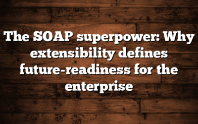 The SOAP superpower: Why extensibility defines future-readiness for the enterprise