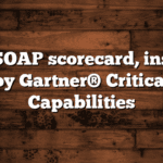 Your SOAP scorecard, inspired by Gartner® Critical Capabilities