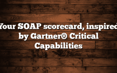 Your SOAP scorecard, inspired by Gartner® Critical Capabilities