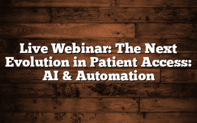 Live Webinar: The Next Evolution in Patient Access: AI & Automation