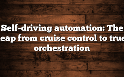 Self-driving automation: The leap from cruise control to true orchestration