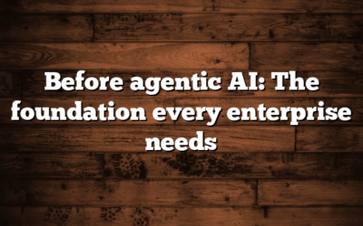 Before agentic AI: The foundation every enterprise needs