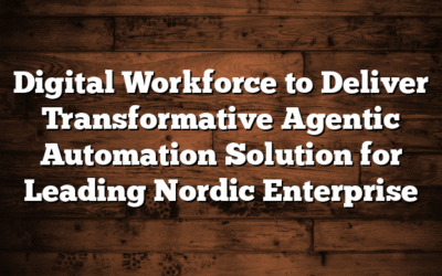 Digital Workforce to Deliver Transformative Agentic Automation Solution for Leading Nordic Enterprise