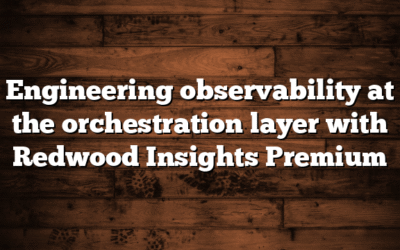 Engineering observability at the orchestration layer with Redwood Insights Premium