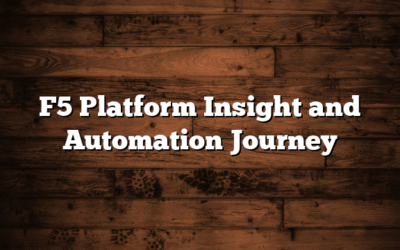 F5 Platform Insight and Automation Journey