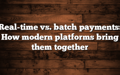 Real-time vs. batch payments: How modern platforms bring them together