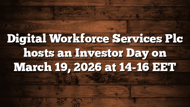 Digital Workforce Services Plc hosts an Investor Day on March 19, 2026 at 14-16 EET