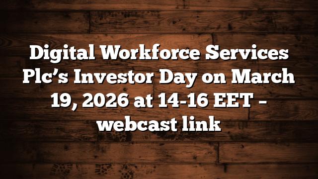 Digital Workforce Services Plc’s Investor Day on March 19, 2026 at 14-16 EET – webcast link