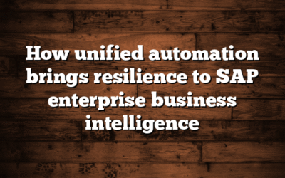 How unified automation brings resilience to SAP enterprise business intelligence