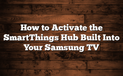 How to Activate the SmartThings Hub Built Into Your Samsung TV