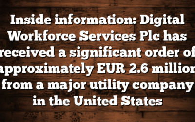 Inside information: Digital Workforce Services Plc has received a significant order of approximately EUR 2.6 million from a major utility company in the United States