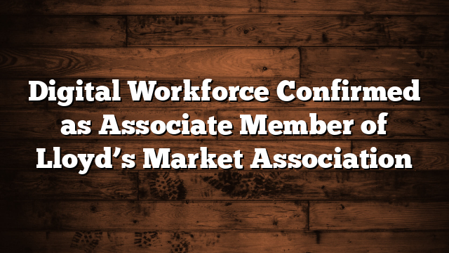 Digital Workforce Confirmed as Associate Member of Lloyd’s Market Association