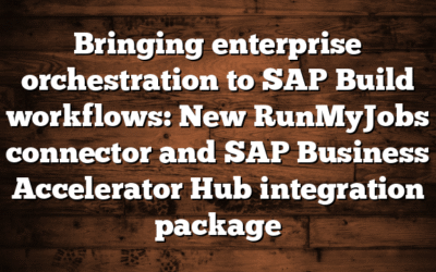 Bringing enterprise orchestration to SAP Build workflows: New RunMyJobs connector and SAP Business Accelerator Hub integration package