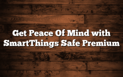 Get Peace Of Mind with SmartThings Safe Premium