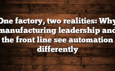 One factory, two realities: Why manufacturing leadership and the front line see automation differently