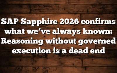 SAP Sapphire 2026 confirms what we’ve always known: Reasoning without governed execution is a dead end