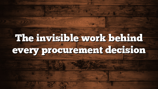 The invisible work behind every procurement decision