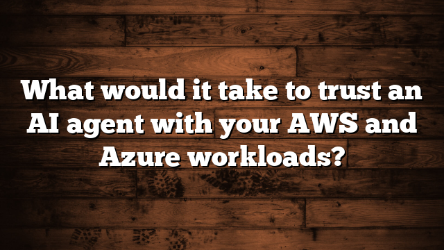 What would it take to trust an AI agent with your AWS and Azure workloads?