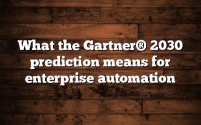 What the Gartner® 2030 prediction means for enterprise automation